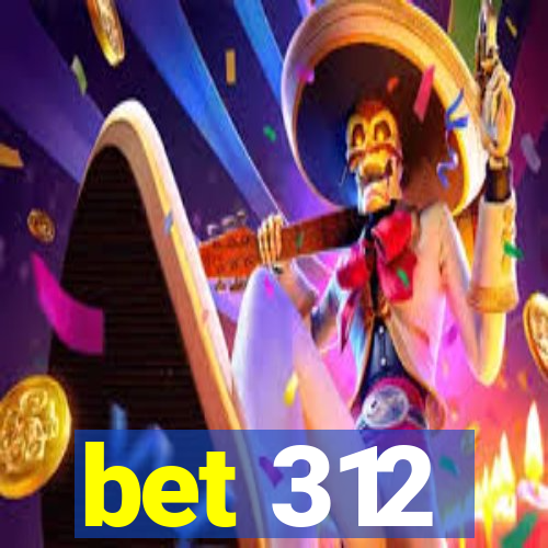 bet 312